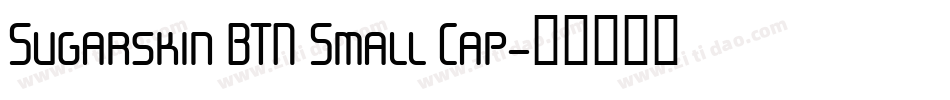 Sugarskin BTN Small Cap字体转换